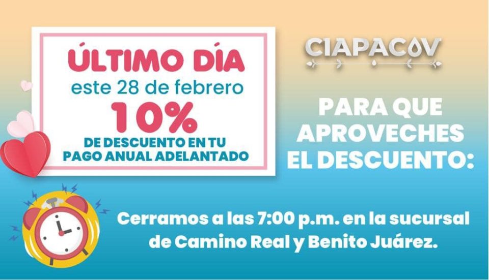 CIAPACOV INVITA A APROVECHAR ESTE 28 DE FEBRERO ÚLTIMO DÍA DEL 10% DESCUENTO EN EL PAGO ANUAL ANTICIPADO DEL SERVICIO DE AGUA.