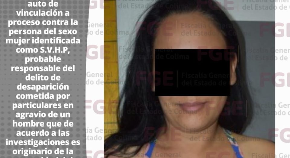 Una mujer es vinculada a proceso por la desaparición de un hombre | El Noticiero de Manzanillo